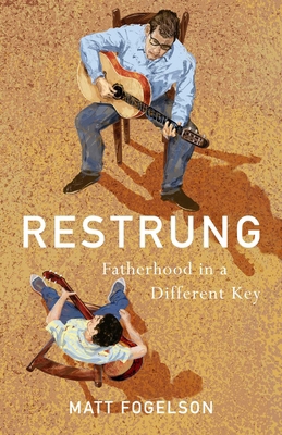 Restrung: Fatherhood in a Different Key 1684633427 Book Cover