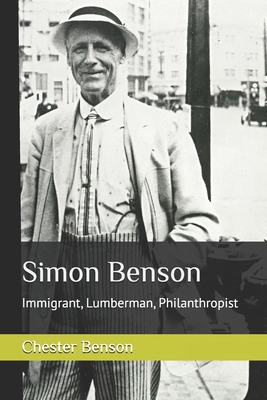 Simon Benson: Immigrant, Lumberman, Philanthropist B0DCTKTXVP Book Cover