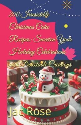 200 Irresistible Christmas Cake Recipes: Sweete...            Book Cover