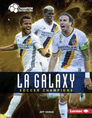 La Galaxy: Soccer Champions 1541519892 Book Cover