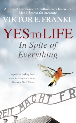 Yes To Life In Spite of Everything 1846047307 Book Cover