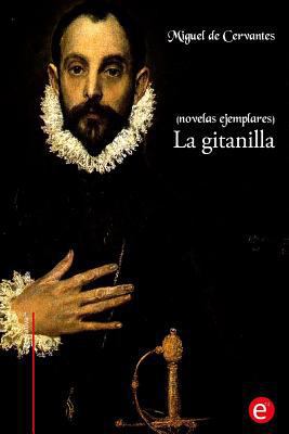 La gitanilla: (Novelas ejemplares) [Spanish] 1530242401 Book Cover