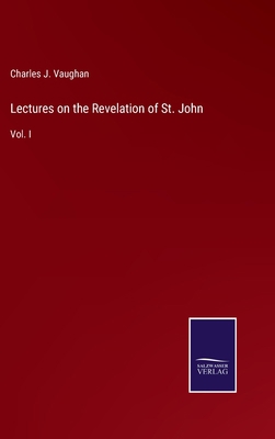 Lectures on the Revelation of St. John: Vol. I 3375082959 Book Cover