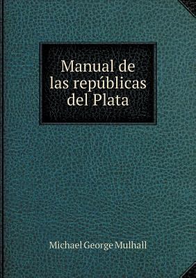 Manual de las rep?blicas del Plata [Spanish] 5518952848 Book Cover