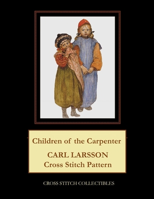 Children of the Carpenter: Carl Larsson Cross S... B096TJQR7Q Book Cover