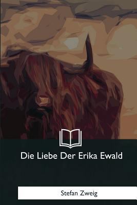 Die Liebe Der Erika Ewald [German] 1981170111 Book Cover