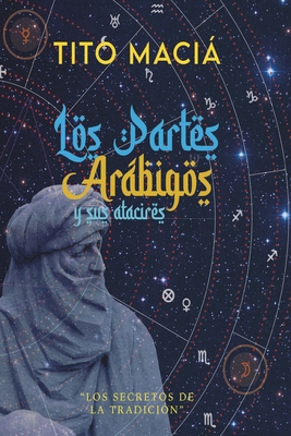 Los Partes Arábigos Y Sus Atacires: Los secreto... [Spanish] B0B6L6HLTH Book Cover