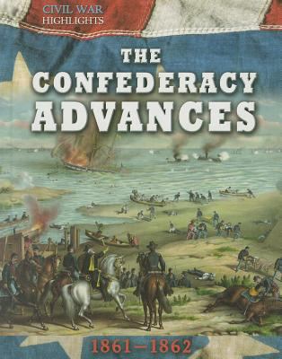 The Confederacy Advances: 1861-1862 1599208148 Book Cover