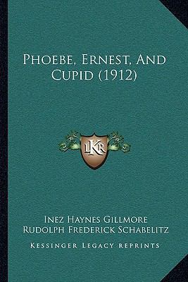 Phoebe, Ernest, And Cupid (1912) 1167006844 Book Cover
