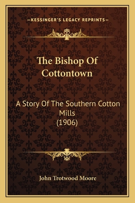 The Bishop Of Cottontown: A Story Of The Southe... 1163922307 Book Cover