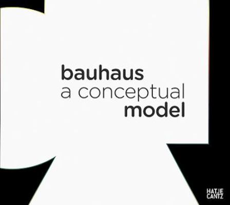 Bauhaus: A Conceptual Model 377572415X Book Cover