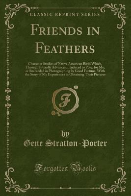 Friends in Feathers: Character Studies of Nativ... 133165209X Book Cover