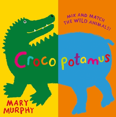 Crocopotamus: Mix and Match the Wild Animals! 0763681024 Book Cover