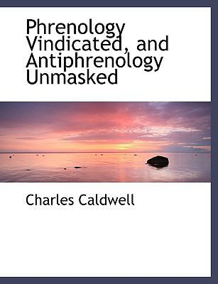 Phrenology Vindicated, and Antiphrenology Unmasked [Large Print] 0554488884 Book Cover