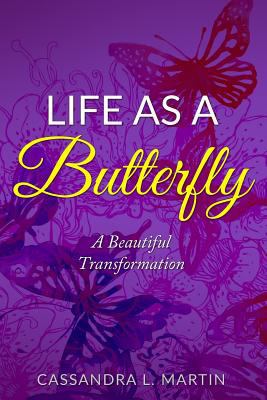 Life as a Butterfly: A Beautiful Transformation 153544746X Book Cover
