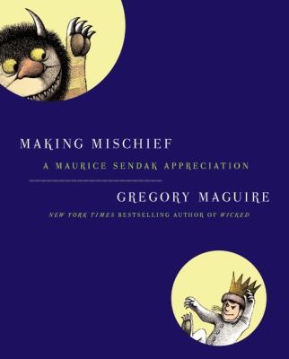 Making Mischief: A Maurice Sendak Appreciation B007YTP8QQ Book Cover