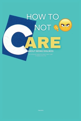 How to Not Care About Being Disliked: The Ultim... B0CQVGZXFZ Book Cover