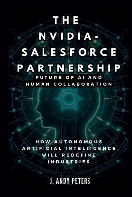 The Nvidia-Salesforce Partnership: Future of AI... B0DP63PP4S Book Cover