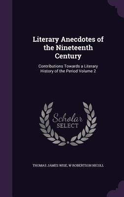 Literary Anecdotes of the Nineteenth Century: C... 1355254930 Book Cover