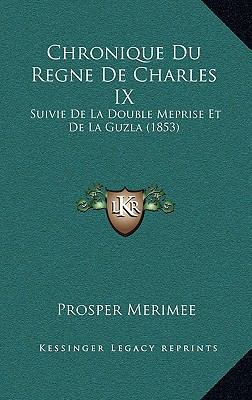 Chronique Du Regne de Charles IX: Suivie de La ... [French] 1167941314 Book Cover