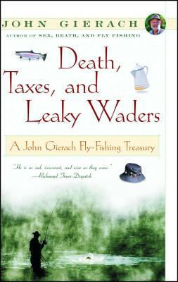 Death, Taxes, and Leaky Waders: A John Gierach ... 0684868598 Book Cover