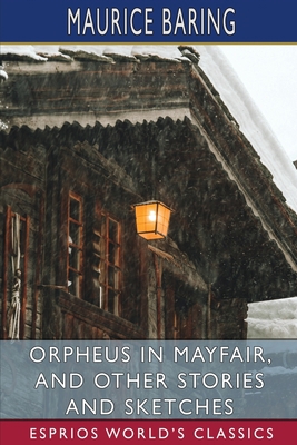 Orpheus in Mayfair, and Other Stories and Sketc... B0BWQ88NBT Book Cover