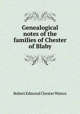 Genealogical notes of the families of Chester o... 5518897731 Book Cover