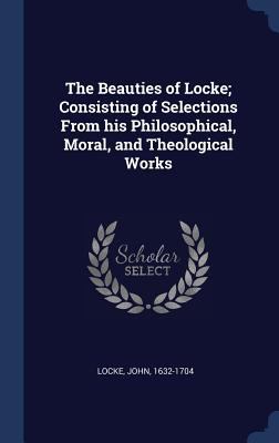 The Beauties of Locke; Consisting of Selections... 1340238101 Book Cover