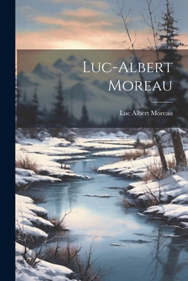 Luc-Albert Moreau [French] 1021489484 Book Cover