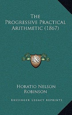 The Progressive Practical Arithmetic (1867) 1165856212 Book Cover