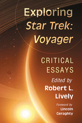 Exploring Star Trek: Voyager: Critical Essays 1476678219 Book Cover