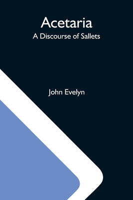 Acetaria: A Discourse Of Sallets 9354591582 Book Cover