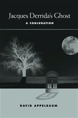 Jacques Derrida's Ghost: A Conjuration 0791476073 Book Cover