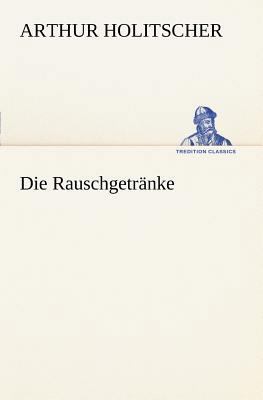 Die Rauschgetranke [German] 3847236733 Book Cover