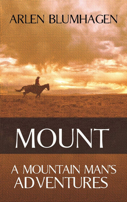 Mount: A Mountain Man's Adventure 1945447591 Book Cover