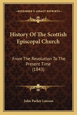 History Of The Scottish Episcopal Church: From ... 1163922153 Book Cover