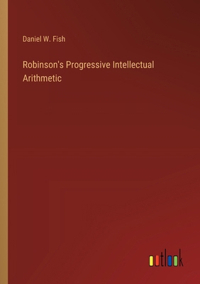 Robinson's Progressive Intellectual Arithmetic 3385250382 Book Cover