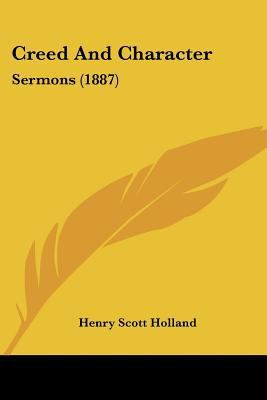 Creed And Character: Sermons (1887) 0548716870 Book Cover