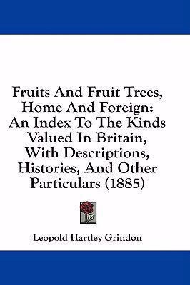 Fruits and Fruit Trees, Home and Foreign: An In... 1436975360 Book Cover