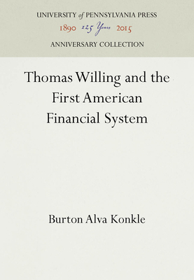 Thomas Willing and the First American Financial... 1512803421 Book Cover