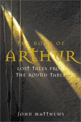 The Book of Arthur: Lost Tales from the Round T... 184333612X Book Cover