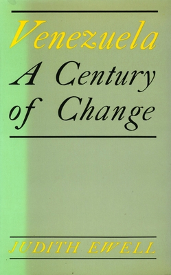 Venezuela: A Century of Change 0804712131 Book Cover
