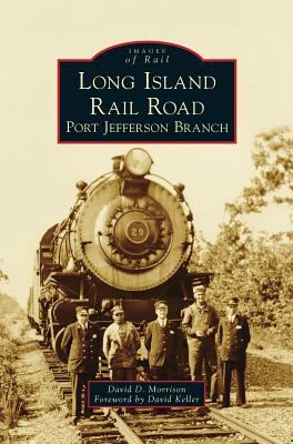 Long Island Rail Road: Port Jefferson Branch 1531672019 Book Cover