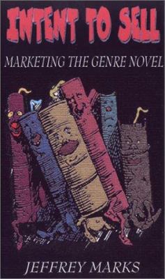 Intent to Sell: Marketing the Genre Novel 1886199167 Book Cover