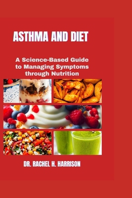 Asthma and Diet: A Science-Based Guide to Manag... B0D9MDXJKH Book Cover