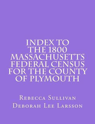 Index to the 1800 Massachusetts Federal Census ... 1502775727 Book Cover