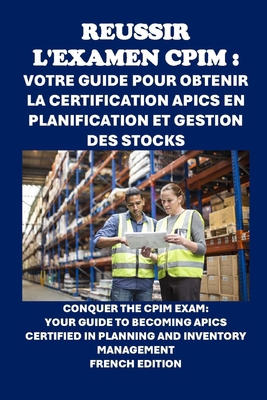 Réussir l'examen CPIM: Votre guide pour obtenir... [French] B0D8YKBMK6 Book Cover