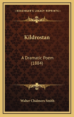 Kildrostan: A Dramatic Poem (1884) 1165396548 Book Cover