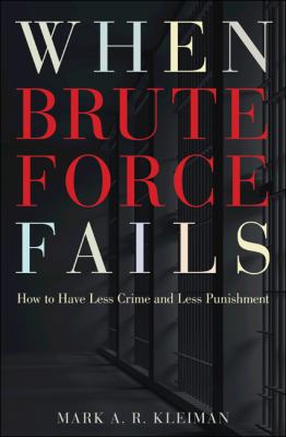 When Brute Force Fails: How to Have Less Crime ... 0691142084 Book Cover