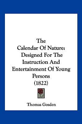 The Calendar Of Nature: Designed For The Instru... 1120753139 Book Cover